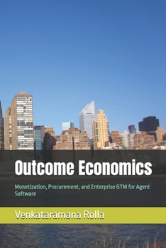 Paperback Outcome Economics: Monetization, Procurement, and Enterprise GTM for Agent Software Book
