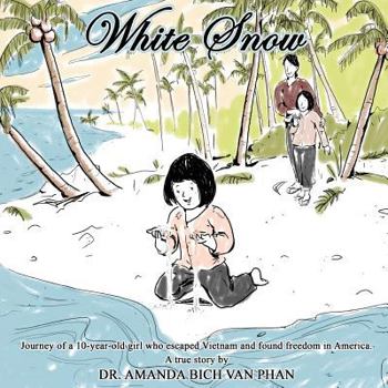 Paperback White Snow: Journey of a 10 year-old girl who escaped Vietnam and found freedom in America Book