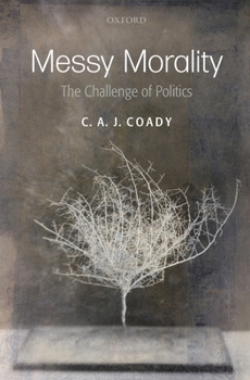 Messy Morality: The Challenge of Politics