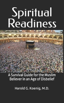 Paperback Spiritual Readiness: A Survival Guide for the Muslim Believer in an Age of Disbelief Book
