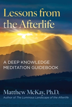 Paperback Lessons from the Afterlife: A Deep Knowledge Meditation Guidebook Book