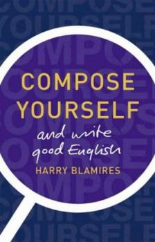 Hardcover Compose Yourself : And Write Good English Book