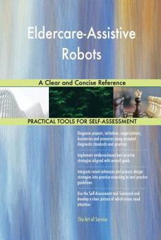 Paperback Eldercare-Assistive Robots A Clear and Concise Reference Book
