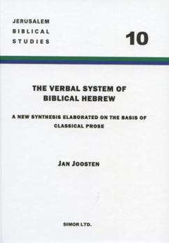 Hardcover The Verbal System of Biblical Hebrew: A New Synthesis Elaborated on the Basis of Classical Prose Book