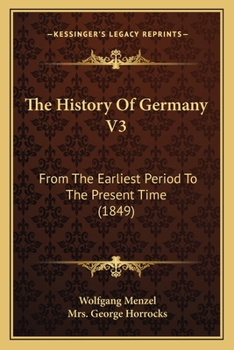 Paperback The History Of Germany V3: From The Earliest Period To The Present Time (1849) Book