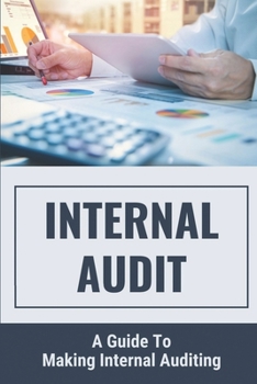 Paperback Internal Audit: A Guide To Making Internal Auditing: Stages Of Audit Process Book