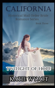 Twilight of Hope - Book #3 of the California