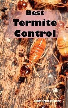 Paperback Best Termite Control: All You Need to Know About Termites and How to Get Rid of Them Fast Book