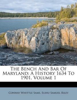 Paperback The Bench and Bar of Maryland: A History 1634 to 1901, Volume 1 Book