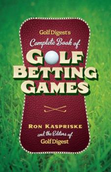 Hardcover Golf Digest's Complete Book of Golf Betting Games Book