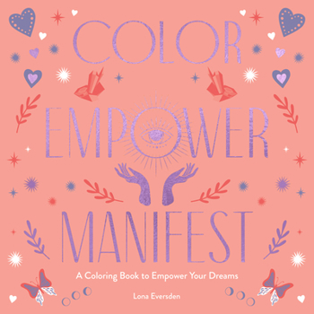 Paperback Color Empower Manifest: A Coloring Book to Empower Your Dreams Book