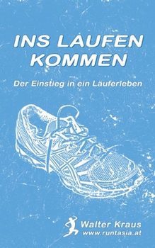 Paperback Ins Laufen kommen: Der Einstieg in ein Läuferleben [German] Book