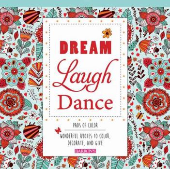 Paperback Dream Laugh Dance: Wonderful Quotes to Color, Decorate, and Give Book