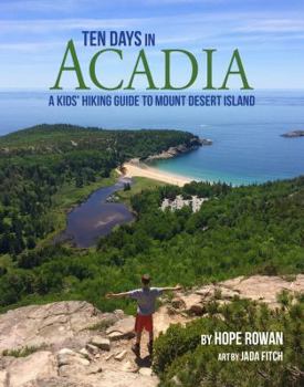 Paperback Ten Days in Acadia: A Kids' Hiking Guide to Mount Desert Island Book