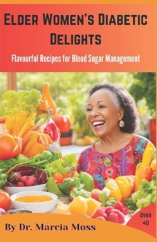 Paperback Elder Women's Diabetic Delights: Flavourful Recipes for Blood Sugar Management Book