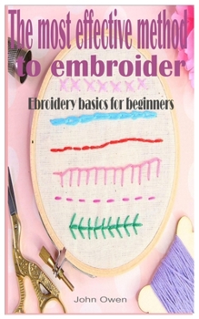 Paperback The most effective method to embroider: embroidery basics for beginners Book