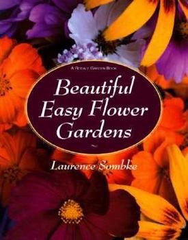 Hardcover Beautiful Easy Flower Gardens: Step-By-Step and Seasonal Plans for a Colorful, Exciting Landscape Book