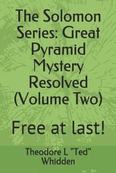 Paperback The Solomon Series: Great Pyramid Mystery Resolved (Volume Two): Free at Last! Book