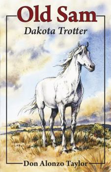Paperback Old Sam: Dakota Trotter (Old Sam Series) Book
