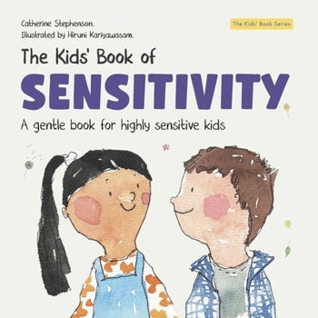 The Kids' Book of Sensitivity: A Gentle Book for Highly Sensitive Kids (The Kids' Books of Social Emotional Learning)