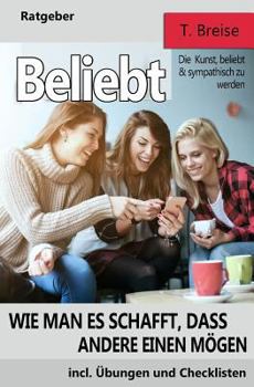 Paperback Beliebt: Wie man es schafft, dass andere einen moegen (Die Kunst, beliebt und sympathisch zu werden) [German] Book