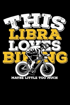 This Libra Loves Biking Maybe Little Too Much Notebook: 100 Wide Ruled Lined Pages