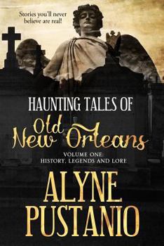 Paperback Haunting Tales of Old New Orleans, Volume One: History, Legends and Lore Book