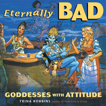 Eternally Bad: Goddesses With Attitude
