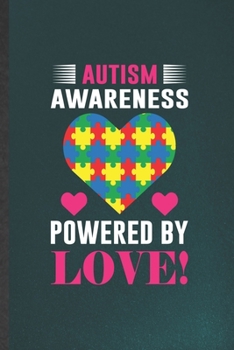 Autism Awareness Powered by Love: Autism Blank Lined Notebook Write Record. Practical Dad Mom Anniversary Gift, Fashionable Funny Creative Writing Logbook, Vintage Retro 6X9 110 Page