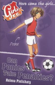 Can Ponies Take Penalties? - Book #2 of the Girls F.C.