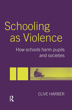 Hardcover Schooling as Violence: How Schools Harm Pupils and Societies Book