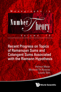 Hardcover Recent Progress on Topics of Ramanujan Sums and Cotangent Sums Associated with the Riemann Hypothesis Book