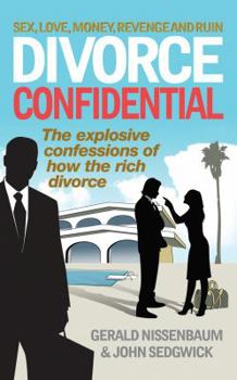 Paperback Divorce Confidential: Sex, Love, Money, Revenge and Ruin. Gerald Nissenbaum & John Sedgwick Book