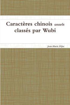 Paperback Caractères chinois usuels classés par Wubi [French] Book