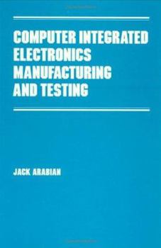 Hardcover Computer Integrated Electronics Manufacturing and Testing Book