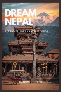 Paperback Dream Nepal: A Travel Preparation Guide Book