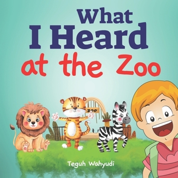 Paperback What I Heard at The Zoo: Learn Animal Names and Sounds for Toddlers Ages 3-5 Book