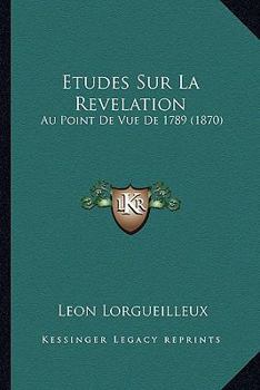 Paperback Etudes Sur La Revelation: Au Point De Vue De 1789 (1870) [French] Book