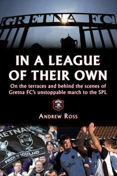 Gretna FC: Living the Dream: A Season with Football's Most Remarkable Club