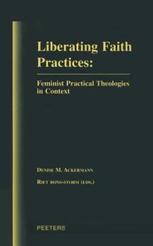 Paperback Liberating Faith Practices: Feminist Practical Theologies in Context Book