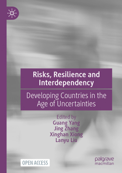 Risks, Resilience and Interdependency : Developing Countries in the Age of Uncertainties