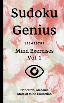 Paperback Sudoku Genius Mind Exercises Volume 1: Princeton, Alabama State of Mind Collection Book