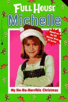 My Ho-Ho-Horrible Christmas (Full House: Michelle, #17) - Book #17 of the Full House: Michelle