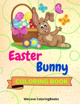 Easter Bunny Coloring Book: Cute Easter Bunny Coloring Book Easter Bunny Coloring Pages for Kids 25 Incredibly Cute and Lovable Easter Bunny Designs