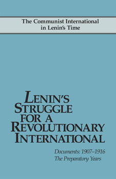 Paperback Lenin's Struggle for a Revolutionary International: Documents, 1907-1916; The Preparatory Years Book