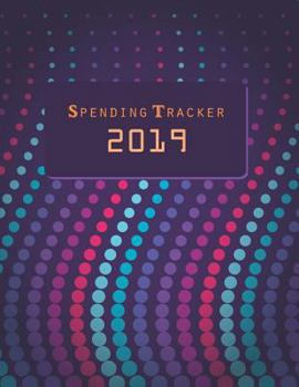 Paperback Spending Tracker 2019: Colorful Dot, Monthly Bill Organizer, Expense Tracker for Every Days 8.5 X 11 Book