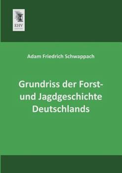 Paperback Grundriss Der Forst- Und Jagdgeschichte Deutschlands [German] Book
