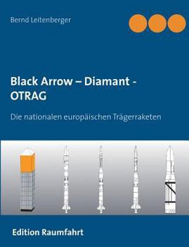 Paperback Black Arrow - Diamant - OTRAG: Die nationalen europäischen Trägerraketen [German] Book