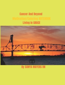 Paperback Cancer And Beyond Motivation/Coloring Book: Living In GRACE Book