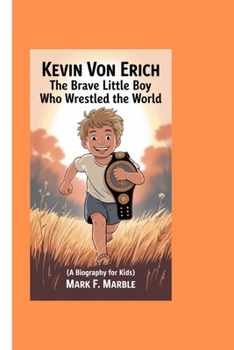 Kevin Von Erich:: The Brave Little Boy Who Wrestled the World